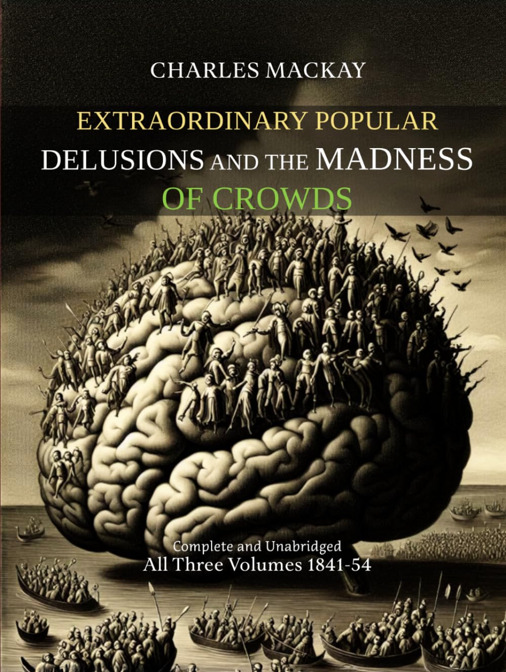 Extraordinary Popular Delusions and the Madness of Crowds : Complete and Unabridged : All Three Volumes 1841-54