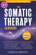 The Somatic Therapy Handbook: Self-Soothing Techniques for Healing Trauma, Enhancing the Mind-Body Connection, and Stress Relief (Holistic Wellness)