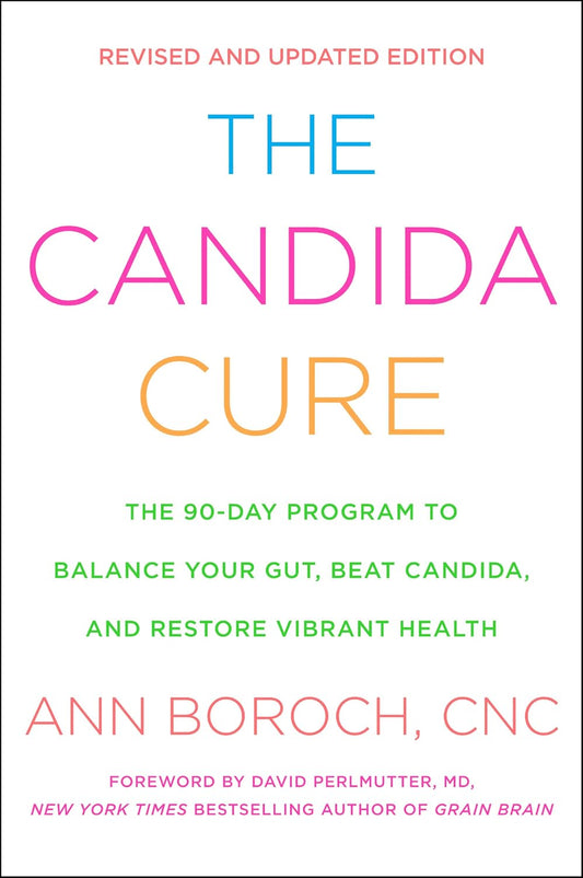 Healing Candida: The 90-Day Program to Balance Your Gut, Fight Candida, and Restore Vibrant Health