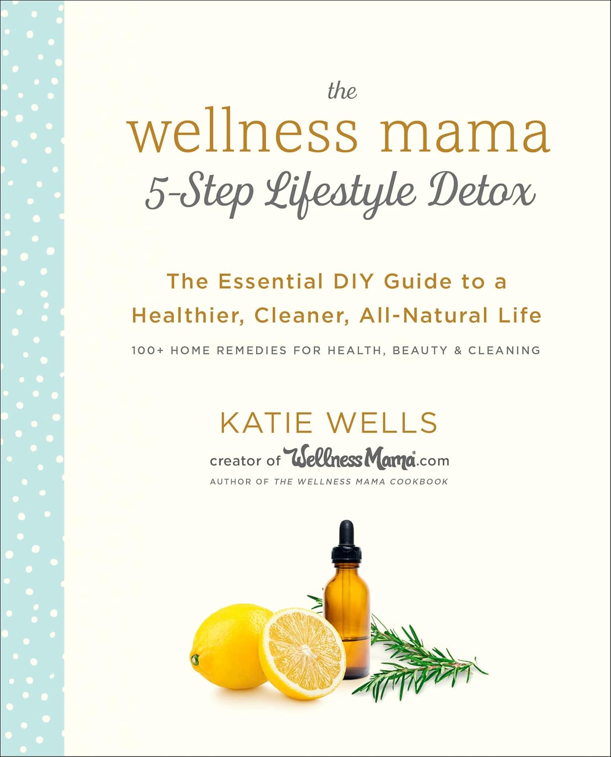 The Wellness Mama 5-Step Lifestyle Detox: La Guía Esencial DIY para una Vida Más Saludable, Limpia y Natural