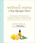 Wellness Mama: Detox de Estilo de Vida en 5 Pasos - Guía Esencial para una Vida Natural