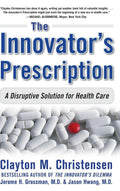 The Innovator's Prescription: A Disruptive Solution for Health Care