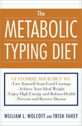La Dieta del Tipo Metabólico: Personaliza tu Dieta para: Liberarte de los Antojos de Comida; Alcanzar tu Peso Ideal; Disfrutar de Alta Energía y Salud Robusta; Prevenir y Revertir Enfermedades