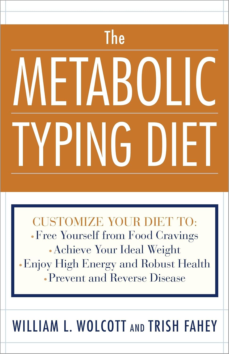 La Dieta del Tipo Metabólico: Personaliza tu Dieta para: Liberarte de los Antojos de Comida; Alcanzar tu Peso Ideal; Disfrutar de Alta Energía y Salud Robusta; Prevenir y Revertir Enfermedades