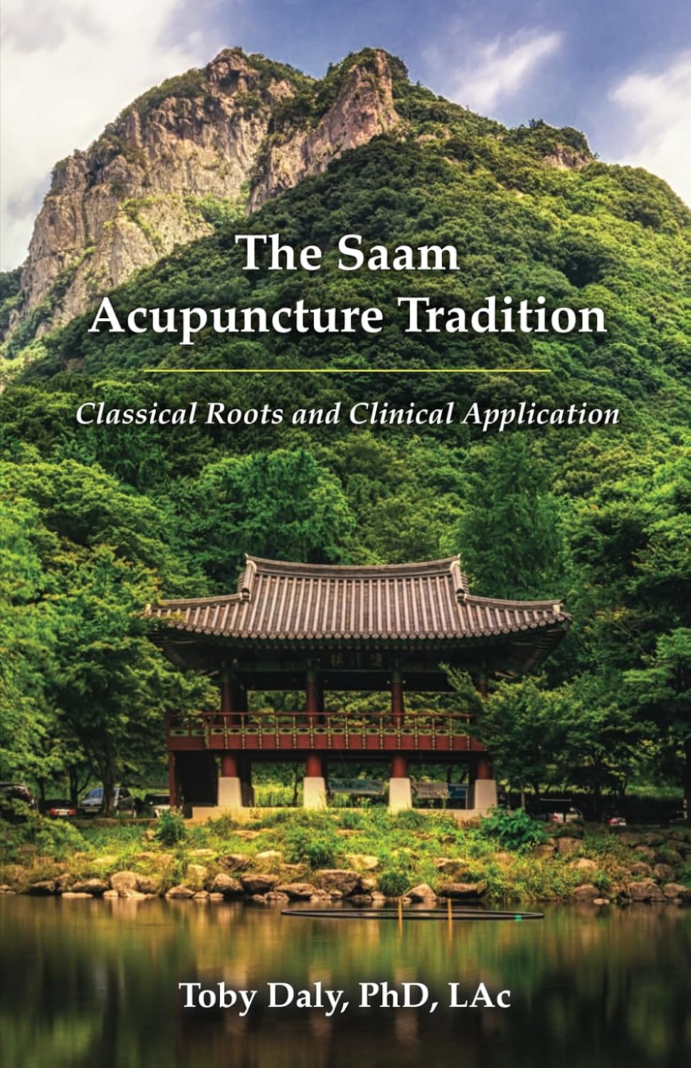 The Saam Acupuncture Tradition: Classical Roots and Clinical Application