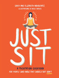 Just Sit: A Meditation Guidebook for People Who Know They Should But Don't – An Eight-Week Beginner's Plan for Stress and Anxiety Relief