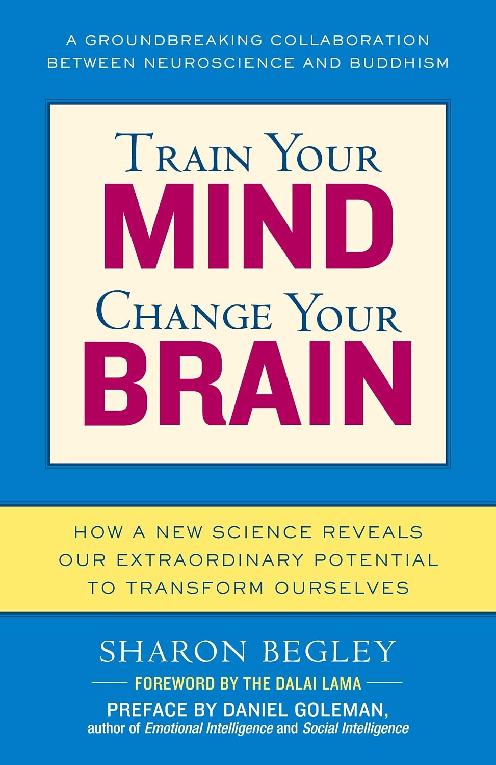 Entrena tu mente, cambia tu cerebro: cómo una nueva ciencia revela nuestro extraordinario potencial para transformarnos