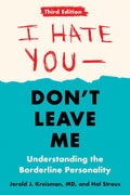 Te odio, no me dejes: Tercera edición: Entendiendo la personalidad límite