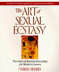 El Arte del Éxtasis Sexual: El Camino de la Sexualidad Sagrada para Amantes Occidentales