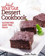 Sana Tu Intestino, Libro de Cocina de Postres: Deliciosas y Nutritivas Recetas de Postres Sin Gluten, Sin Lácteos y Paleo Bajas en Azúcar Natural