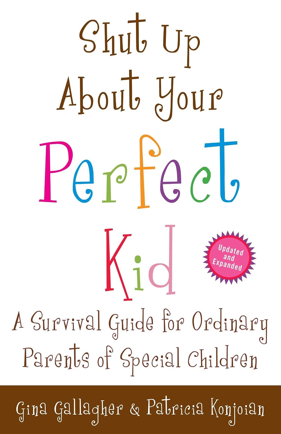 Shut Up About Your Perfect Kid: A Survival Guide for Parents of Special Needs Children