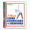 5-Minute Core Exercises for Seniors: Daily Routines to Build Balance and Boost Confidence (Spiral-bound)