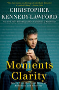 Moments of Clarity: Voices from the Front Lines of Addiction and Recovery