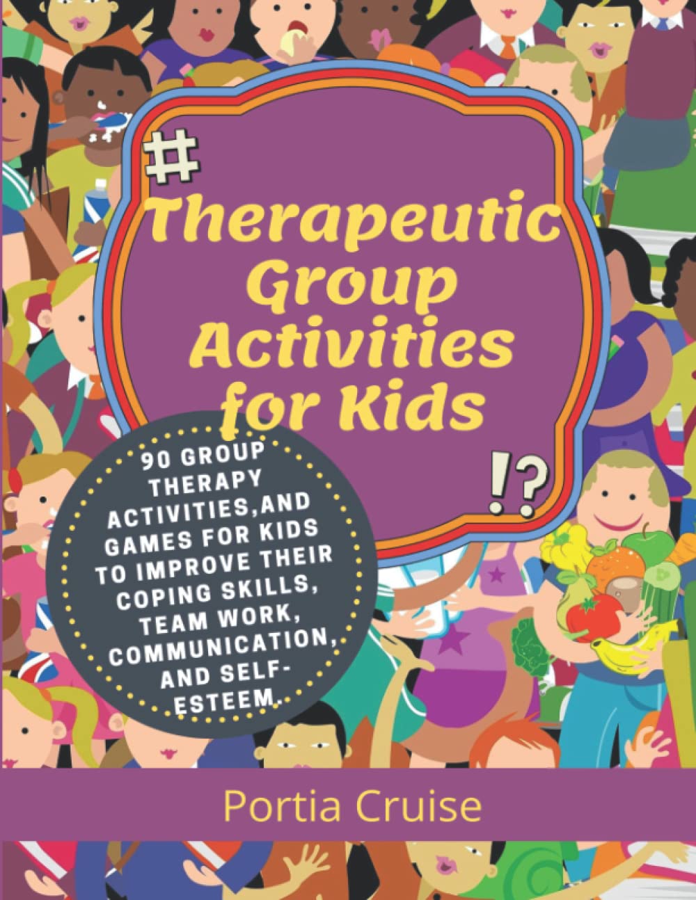Actividades terapéuticas en grupo para niños: 90 actividades y juegos de terapia grupal para mejorar sus habilidades de afrontamiento, trabajo en equipo, comunicación y autoestima. (Terapia grupal para niños)