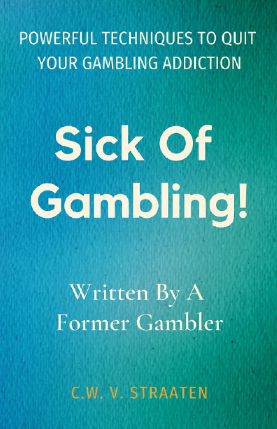 Sick Of Gambling!: Powerful Techniques To – Cómo reconocer las señales de advertencia y los momentos de riesgo. – Image 1