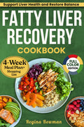 The Ultimate Fatty Liver Recovery Cookbook: Transformative Recipes and Strategies to Support Liver Health and Restore Balance | Heal, Nourish, and Thrive with a 4-Week Meal Plan and Shopping List