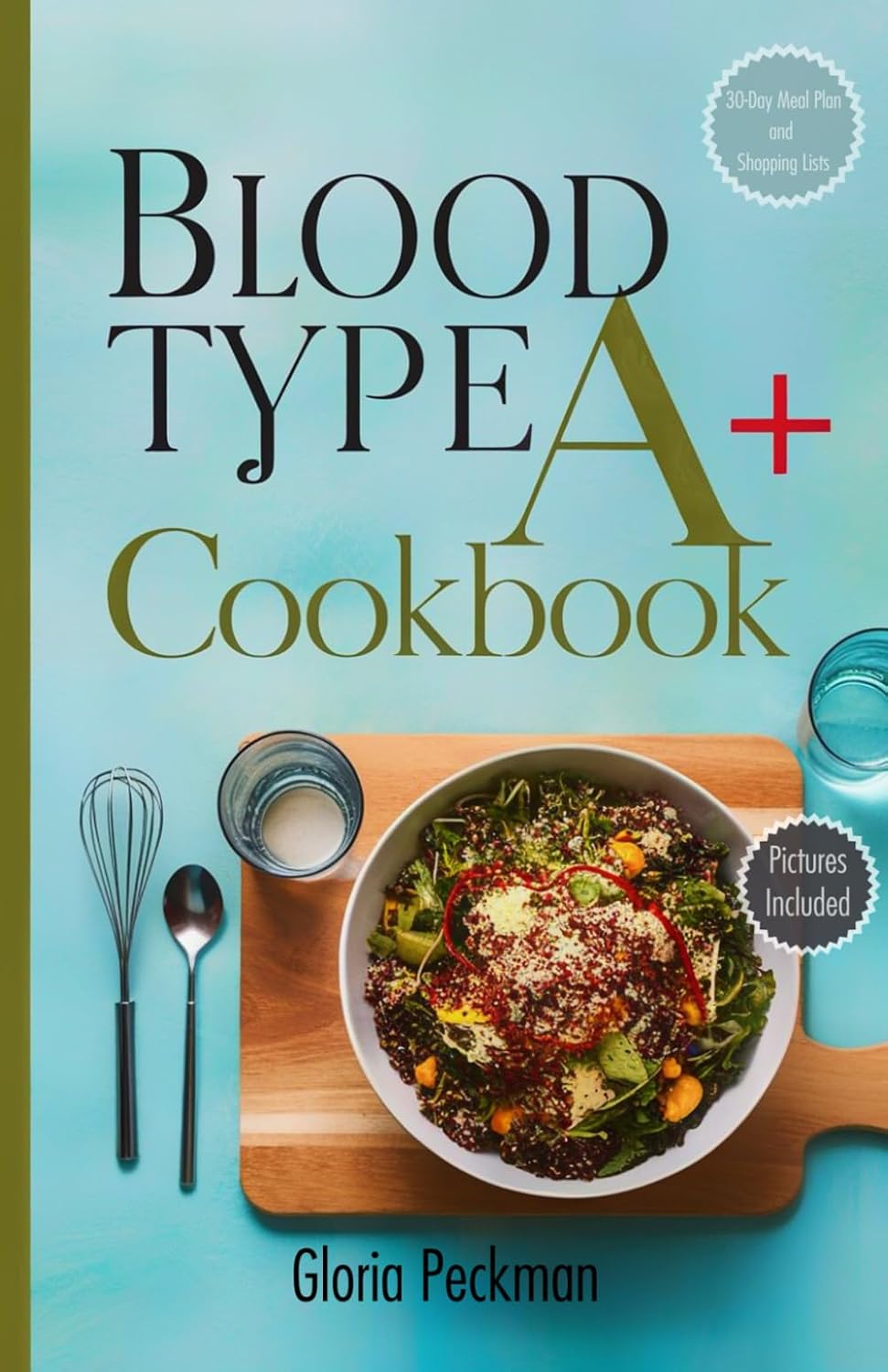 Blood Type A+ Cookbook: Recetas para la Dieta del Grupo Sanguíneo A+
