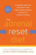 The Adrenal Reset Diet: Cycle Carbohydrates and Proteins to Lose Weight and Balance Hormones