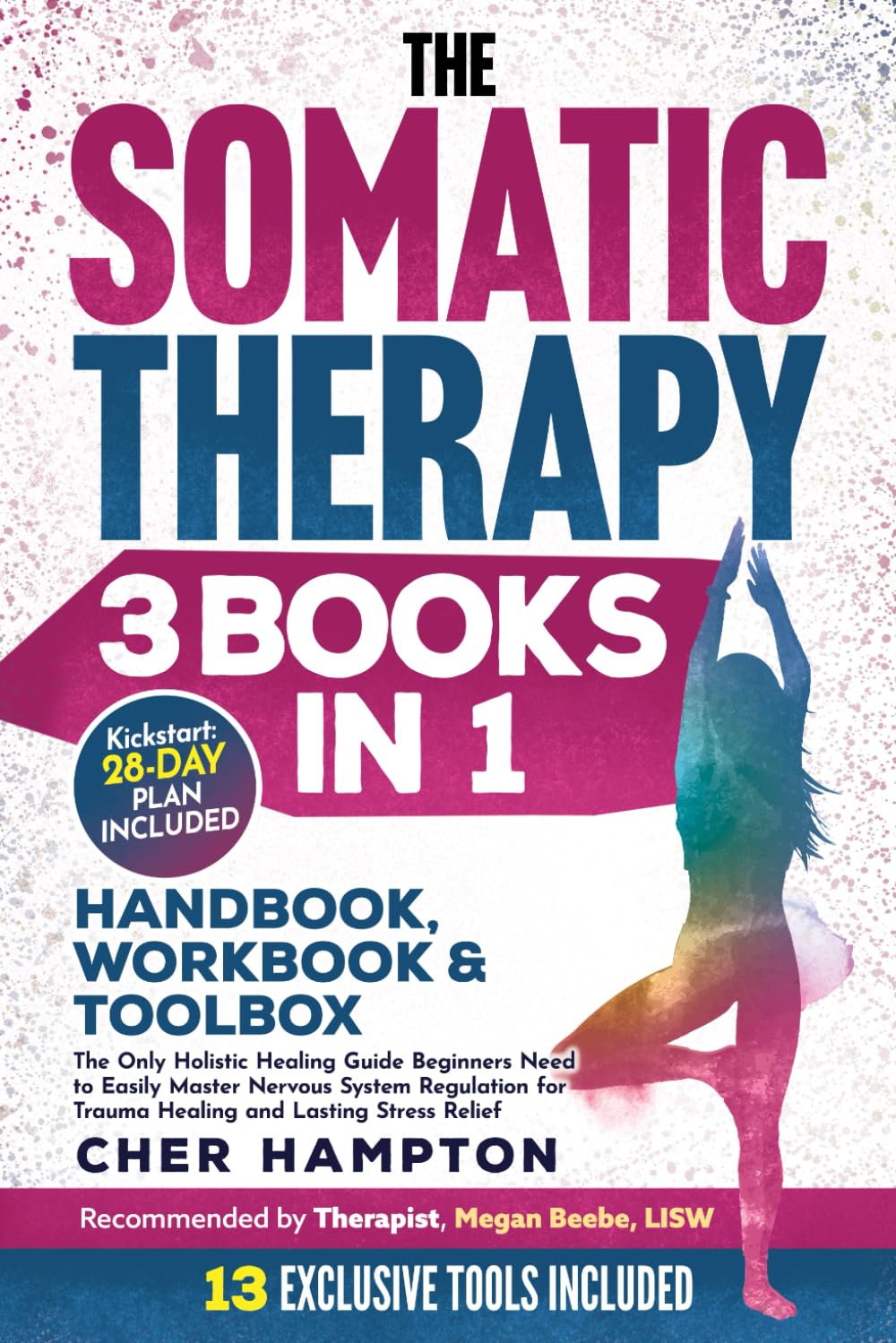 The Somatic Therapy Handbook, Workbook & Toolbox (3 Libros en 1): La Única Guía Holística que los Principiantes Necesitan para Dominar la Regulación del Sistema Nervioso para la Sanación de Traumas y el Alivio del Estrés Duradero