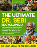 The Ultimate Dr. Sebi Encyclopedia: The complete Self-Healing Bible to Natural Healing, Herbal Remedies and Alkaline Diet. Master Dr. Sebi’s treatments for Full-Body Detox + 60-Day Meal Plan