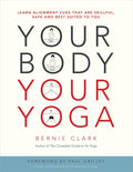 Your Body, Your Yoga: Learn Skillful, Safe, and Personalized Alignment Keys