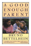 A Good Enough Parent: A Book on Parenting