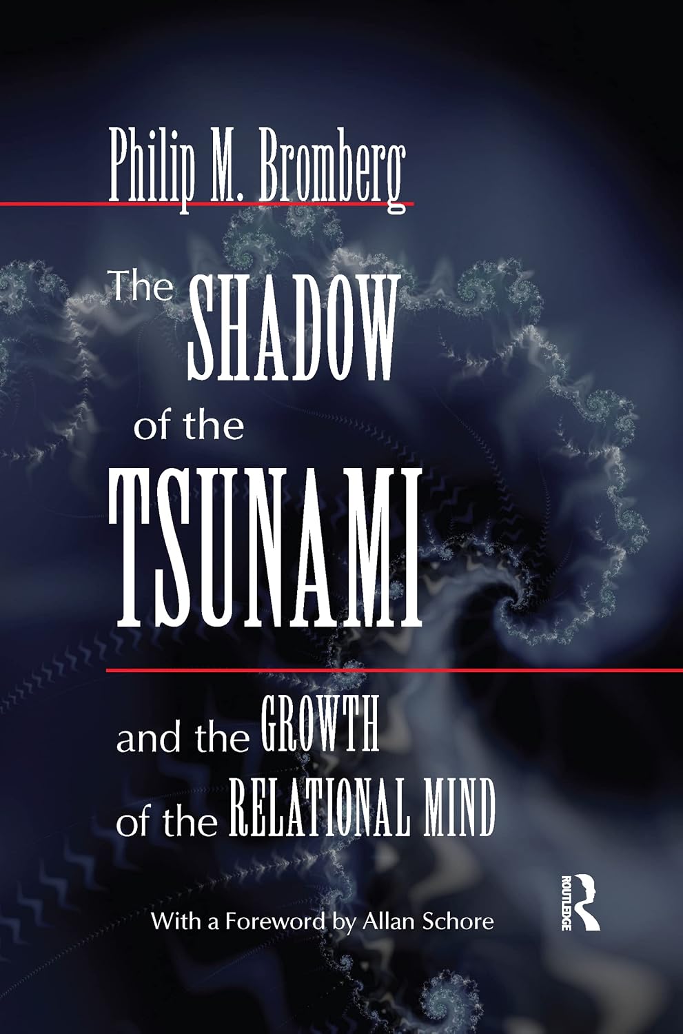 The Shadow of the Tsunami: and the Growth of the Relational Mind - Philip M. Bromberg