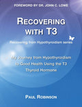Recuperándome con T3: Mi viaje del hipotiroidismo a la buena salud usando la hormona tiroidea T3