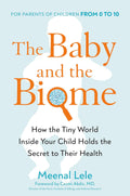 El bebé y el microbioma: Cómo el mundo diminuto dentro de tu hijo guarda el secreto de su salud