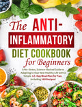 La Dieta Antiinflamatoria para Principiantes: Guía Científica sin Estrés y Plan de 42 Días para Dos con 160 Recetas