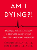 Am I Dying?!: A Complete Guide to Your Symptoms—and What to Do Next – A Down-to-Earth Medical Resource from Two Top Doctors for Anxious Patients