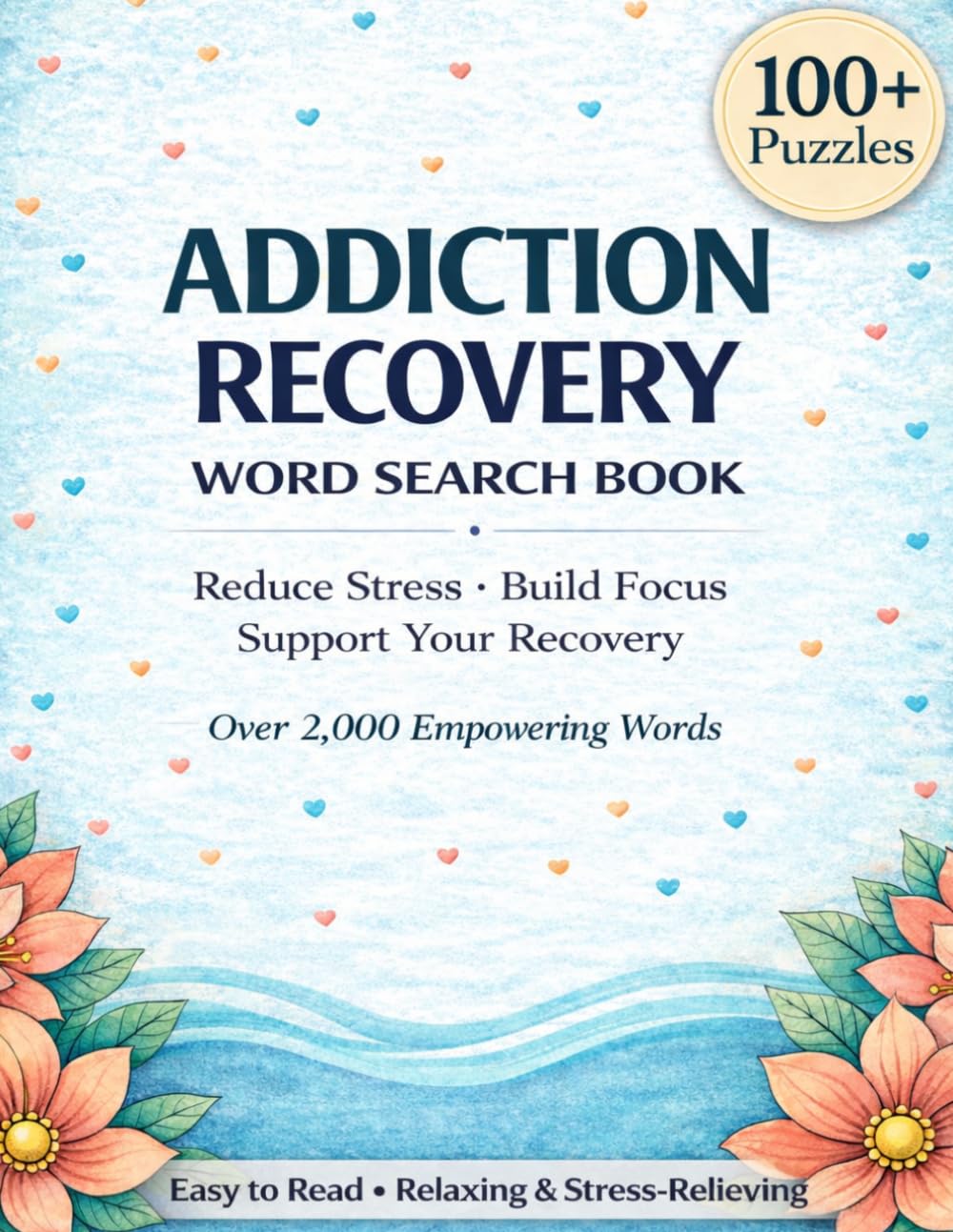 Addiction Recovery Word Search-2000 Words-Words of Inspiration,Encouragement and Sobriety for Your Journey: 8.5 x 11- Relaxing Word Search With a Recovery Theme