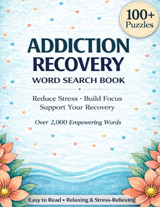 Addiction Recovery Word Search-2000 Words-Words of Inspiration,Encouragement and Sobriety for Your Journey: 8.5 x 11- Relaxing Word Search With a Recovery Theme