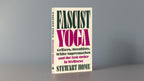 Yoga fascista: estafadores, ocultistas, supremacistas blancos y el nuevo orden del bienestar