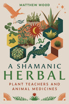 A Shamanic Herbal: Plant Teachers and Animal Medicines (Sacred Planet)