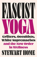 Yoga fascista: estafadores, ocultistas, supremacistas blancos y el nuevo orden del bienestar