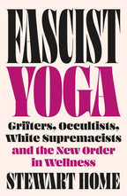 Yoga fascista: estafadores, ocultistas, supremacistas blancos y el nuevo orden del bienestar