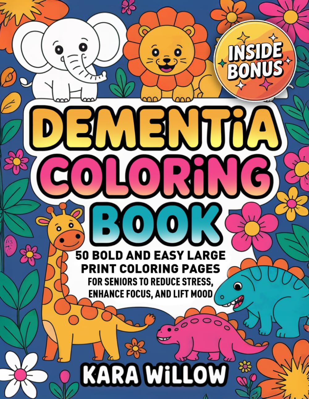 Dementia Coloring Book: 50 Bold and Easy Large Print Coloring Pages for Seniors to Reduce Stress, Enhance Focus, and Lift Mood (Dementia Coloring Book Collection)