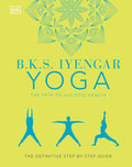 B.K.S. Iyengar Yoga: El Camino hacia la Salud Holística - Guía Definitiva Paso a Paso