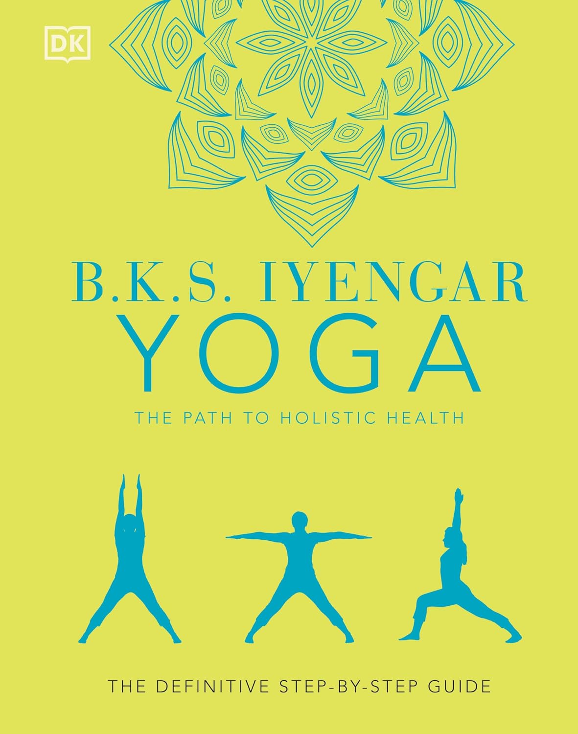 B.K.S. Iyengar Yoga: El Camino hacia la Salud Holística - Guía Definitiva Paso a Paso