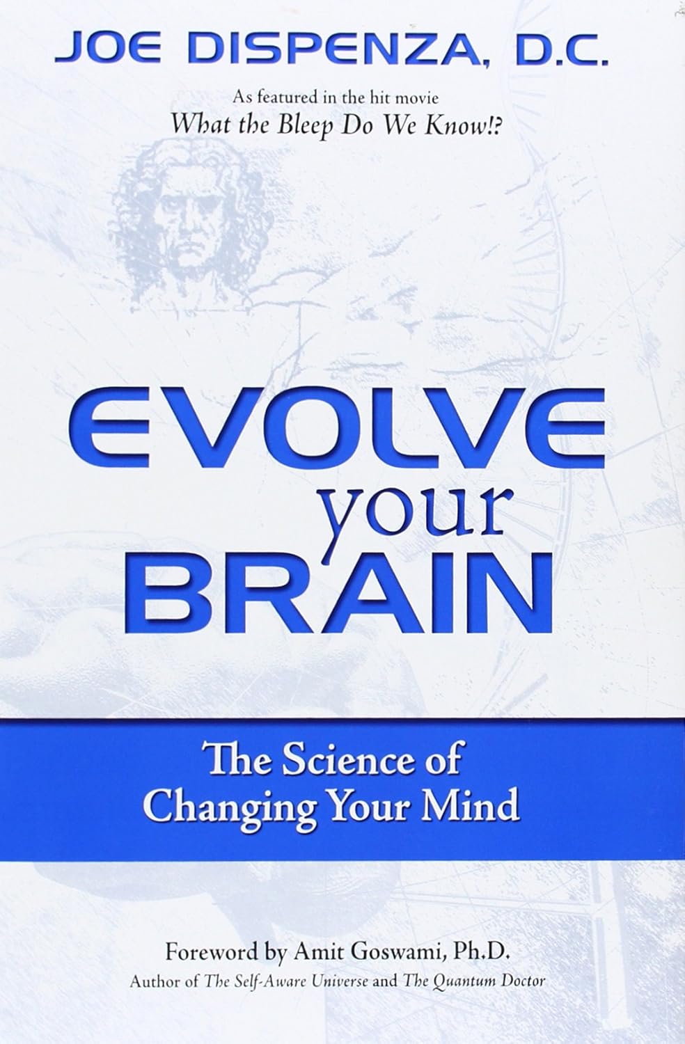 Evolve Your Brain: The Science of Changing Your Mind - Joe Dispenza