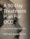 A 90-Day Treatment Plan For OCD: How To Out-Think Your OCD