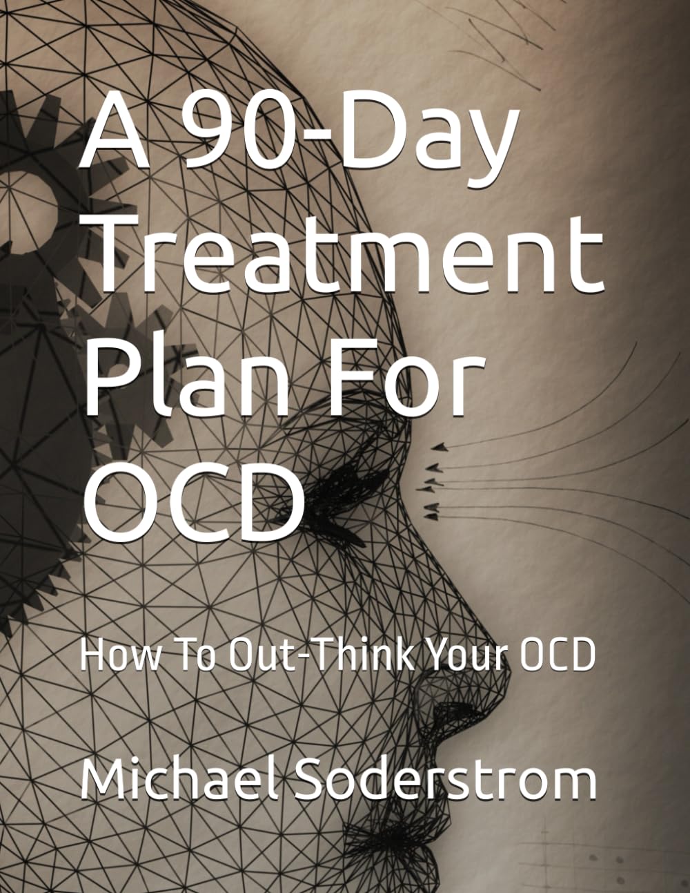 A 90-Day Treatment Plan For OCD: How To Out-Think Your OCD