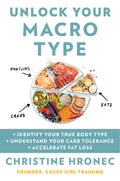 Unlock Your Macro Type: Identifica tu verdadero tipo de cuerpo, comprende tu tolerancia a los carbohidratos y acelera la pérdida de grasa