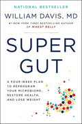 Super Gut: A 4-Week Plan to Reprogram Your Microbiome, Restore Health, and Lose Weight