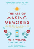 El arte de crear recuerdos: Cómo crear y recordar momentos felices (Colección El instituto de la felicidad, 3)