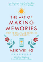 El arte de crear recuerdos: Cómo crear y recordar momentos felices (Colección El instituto de la felicidad, 3)