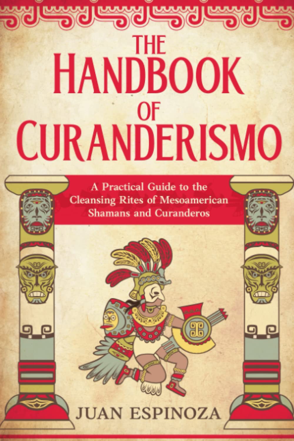 The Handbook of Curanderismo: A Practical Guide to the Cleansing Rites of Mesoamerican Shamans and Curanderos - görsel 1