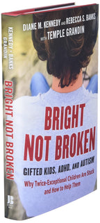 Bright Not Broken: Gifted Kids, ADHD, and Autism
