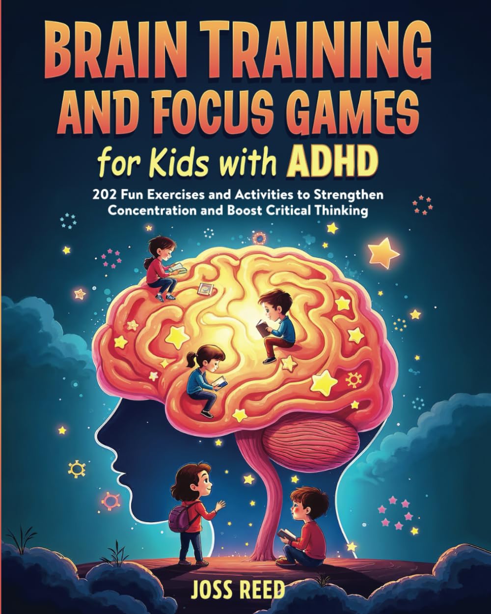 Entrenamiento Cerebral y Juegos de Concentración para Niños con TDAH: 202 Ejercicios y Actividades Divertidas para Fortalecer la Concentración y Potenciar el Pensamiento Crítico